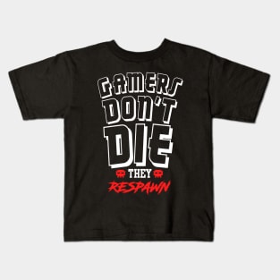 Gamers Don't Die They Respawn Kids T-Shirt